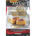 Asian Desserts Cookbook That Will Tickle Your Tastebuds: The Best Asian Desserts on Your Table