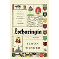 Lotharingia: A Personal History of Europe's Lost Country