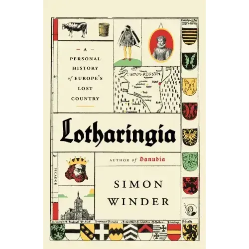 Lotharingia: A Personal History of Europe's Lost Country