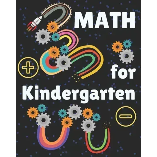 Math for Kindergarten: Kindergarten Math Workbook for kids ages 4 to 7. Exercises that will help children to learn and practice addition and subtracti