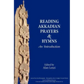 Akkadian Prayers and Hymns: A Reader