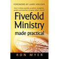 Fivefold Ministry Made Practical: How to Release Apostles, Prophets, Evangelists, Pastors and Teachers to Equip Today's Church
