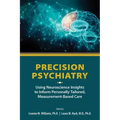 Precision Psychiatry: Using Neuroscience Insights to Inform Personally Tailored, Measurement-Based Care