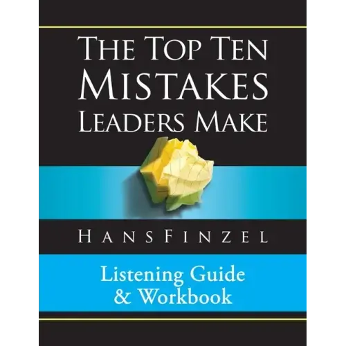 Top Ten Mistakes Leaders Make Listening Guide and Workbook
