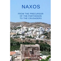 Naxos. From the precursor of the Parthenon to the Crusaders