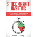 Stock Market Investing: 101 Guide For Beginners On How To Start Investing
