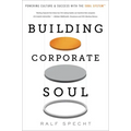 Building Corporate Soul: Powering Culture & Success with the Soul System(tm)