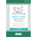 Recovering from Emotionally Immature Parents: Practical Tools to Establish Boundaries and Reclaim Your Emotional Autonomy (16pt Large Print Edition)