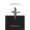 The Way Up Came Down