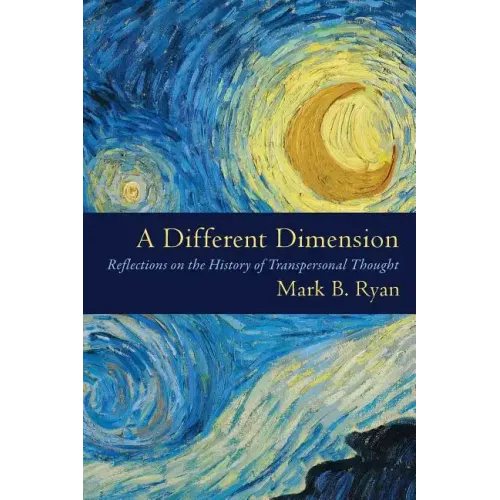 A Different Dimension: Reflections on the History of Transpersonal Thought