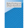 Baby Feeding And Diaper Notebook: 90 Day Milk and Dirty Diaper Tracker (6x9)