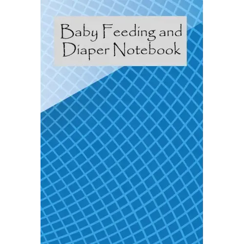 Baby Feeding And Diaper Notebook: 90 Day Milk and Dirty Diaper Tracker (6x9)