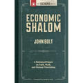 Economic Shalom: A Reformed Primer on Faith, Work, and Human Flourishing