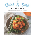 Quick And Easy Cookbook: A Quick And Easy Cookbook You Will Love