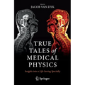 True Tales of Medical Physics: Insights Into a Life-Saving Specialty