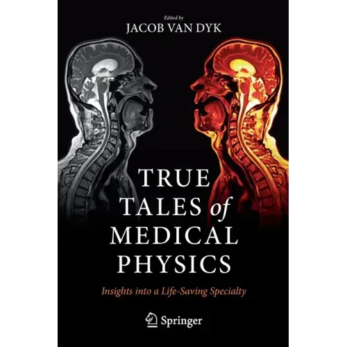 True Tales of Medical Physics: Insights Into a Life-Saving Specialty