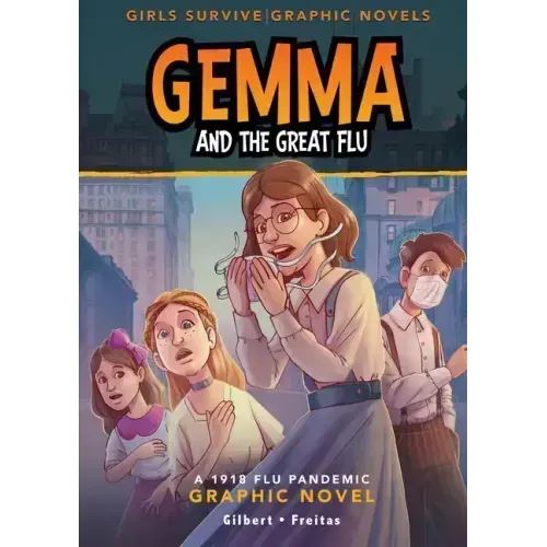 Gemma and the Great Flu: A 1918 Flu Pandemic Graphic Novel
