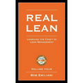 Real Lean: Learning the Craft of Lean Management (Volume Four)