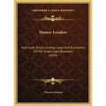 Money-Lenders: Anti-Loan Shark, License Laws And Economics Of The Small-Loan Business (1919)