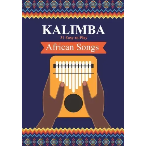 Kalimba. 31 Easy-to-Play African Songs: SongBook for Beginners