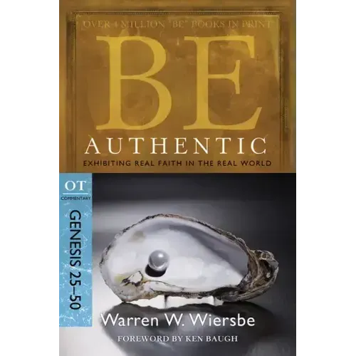 Be Authentic: Exhibiting Real Faith in the Real World, Genesis 25-50