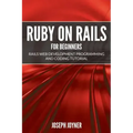 Ruby on Rails For Beginners: Rails Web Development Programming and Coding Tutorial