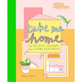 Take Me Home: An Activity Journal for Young Explorers
