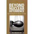 Beyond Nuclear Deterrence: Transforming the U.S.-Russian Equation