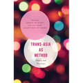 Trans-Asia as Method: Theory and Practices