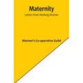 Maternity: Letters from Working-Women