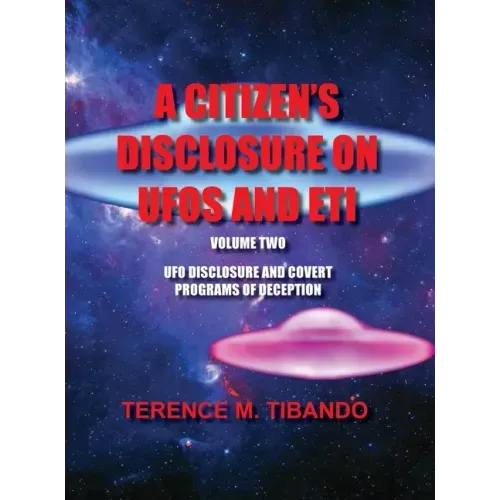 A Citizen's Disclosure on UFOs and Eti: UFO Disclosure and Covert Programs of Deception