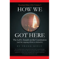How We Got Here: The Left's Assault on the Constitution