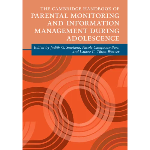 The Cambridge Handbook of Parental Monitoring and Information Management during Adolescence