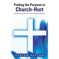 Finding the Purpose in Church-Hurt: Recognizing the Pain and Controlling the Suffering