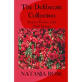 The Deliberate Collection: Short Stories, Poems and Flash Fiction
