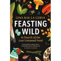 Feasting Wild: In Search of the Last Untamed Food