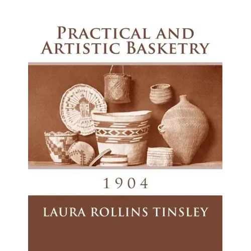 Practical and Artistic Basketry: 1904