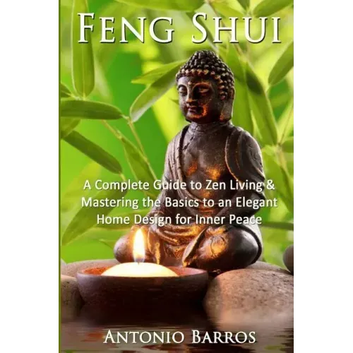 Feng Shui: Mastering the Basics to an Elegant Home Design for Inner Peace