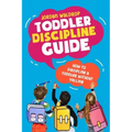 Toddler Discipline Guide: How to Discipline a Toddler without Yelling
