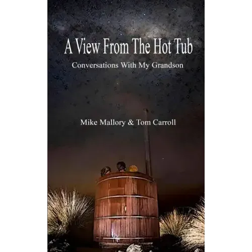 A View From The Hot Tub: Conversations With My Grandson