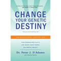 Change Your Genetic Destiny: The Revolutionary Genotype Diet