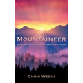 The Mountaineer: An Explorer's Guide to Summiting the Mountain of the Lord