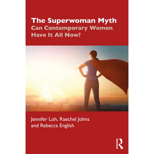 The Superwoman Myth: Can Contemporary Women Have It All Now?