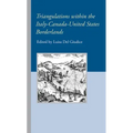 Triangulations within the Italy-Canada-United States Borderlands
