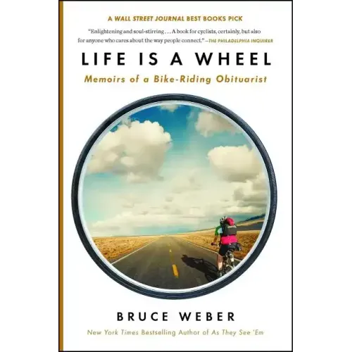 Life Is a Wheel: Memoirs of a Bike-Riding Obituarist