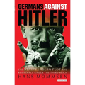 Germans Against Hitler: The Stauffenberg Plot and Resistance Under the Third Reich