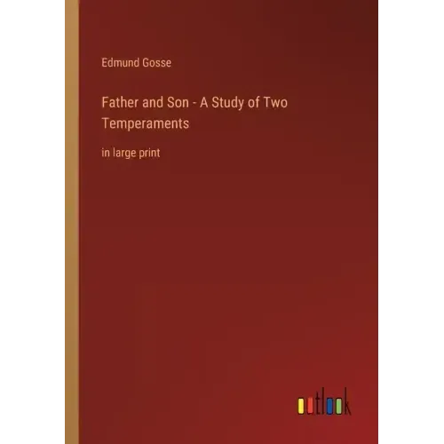 Father and Son - A Study of Two Temperaments: in large print