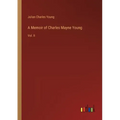 A Memoir of Charles Mayne Young: Vol. II