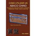 Cómo Utilizar Un Abaco Chino: (Edición en Español)