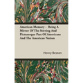 American Memory - Being A Mirror Of The Stirring And Picturesque Past Of Americans And The American Nation